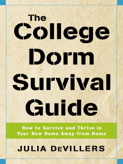 Title details for The College Dorm Survival Guide by Julia DeVillers - Available